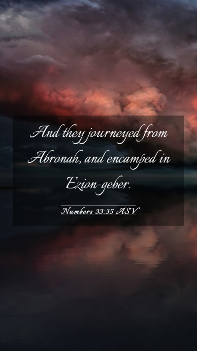 Picture 03 - Numbers 33:35 ASV Mobile Phone Wallpaper - And they journeyed from Abronah, and encamped in - Mobile Bible Verse Wallpaper