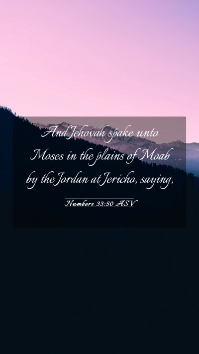 Picture 03 - Numbers 33:50 ASV Mobile Phone Wallpaper - And Jehovah spake unto Moses in the plains of - Mobile Bible Verse Wallpaper