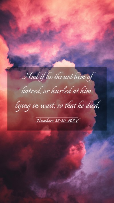 Picture 03 - Numbers 35:20 ASV Mobile Phone Wallpaper - And if he thrust him of hatred, or hurled at him, - Mobile Bible Verse Wallpaper