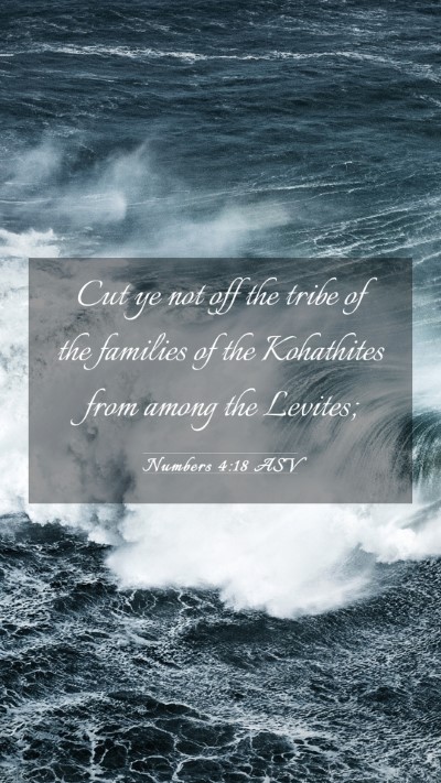 Picture 03 - Numbers 4:18 ASV Mobile Phone Wallpaper - Cut ye not off the tribe of the families of the - Mobile Bible Verse Wallpaper