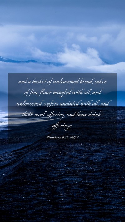 Picture 03 - Numbers 6:15 ASV Mobile Phone Wallpaper - and a basket of unleavened bread, cakes of fine - Mobile Bible Verse Wallpaper