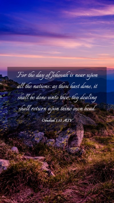 Picture 03 - Obadiah 1:15 ASV Mobile Phone Wallpaper - For the day of Jehovah is near upon all the - Mobile Bible Verse Wallpaper