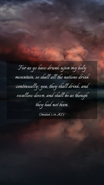 Picture 03 - Obadiah 1:16 ASV Mobile Phone Wallpaper - For as ye have drunk upon my holy mountain, so - Mobile Bible Verse Wallpaper
