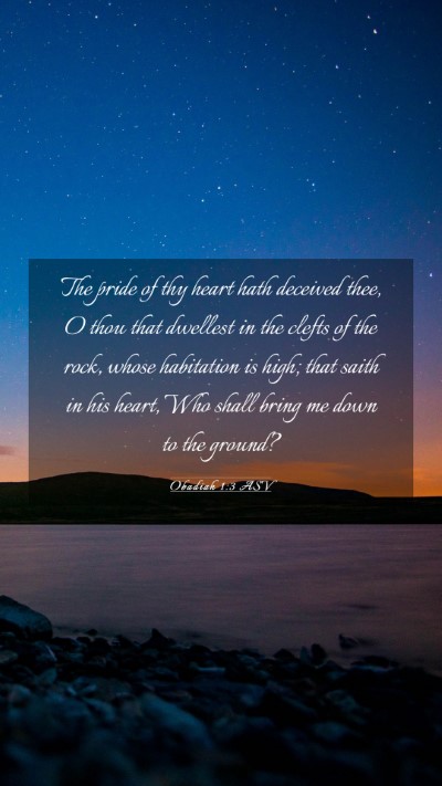 Picture 03 - Obadiah 1:3 ASV Mobile Phone Wallpaper - The pride of thy heart hath deceived thee, O thou - Mobile Bible Verse Wallpaper