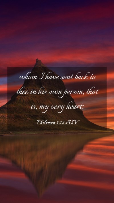Picture 03 - Philemon 1:12 ASV Mobile Phone Wallpaper - whom I have sent back to thee in his own person, - Mobile Bible Verse Wallpaper