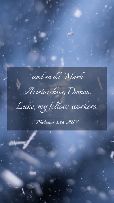 Picture 03 - Philemon 1:24 ASV Mobile Phone Wallpaper - `and so do' Mark, Aristarchus, Demas, Luke, my - Mobile Bible Verse Wallpaper