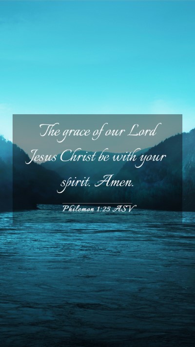 Picture 03 - Philemon 1:25 ASV Mobile Phone Wallpaper - The grace of our Lord Jesus Christ be with your - Mobile Bible Verse Wallpaper