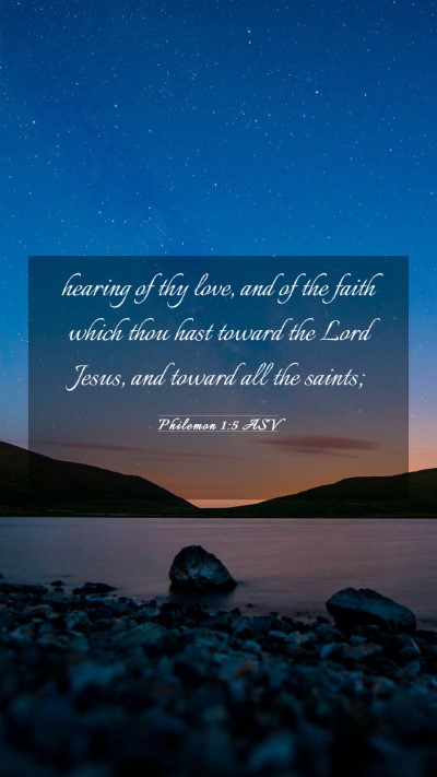 Picture 03 - Philemon 1:5 ASV Mobile Phone Wallpaper - hearing of thy love, and of the faith which thou - Mobile Bible Verse Wallpaper