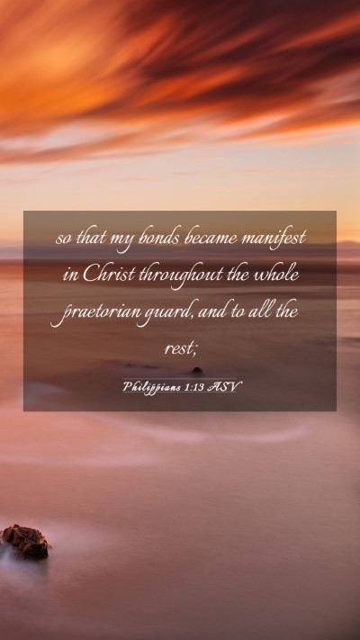 Picture 03 - Philippians 1:13 ASV Mobile Phone Wallpaper - so that my bonds became manifest in Christ - Mobile Bible Verse Wallpaper
