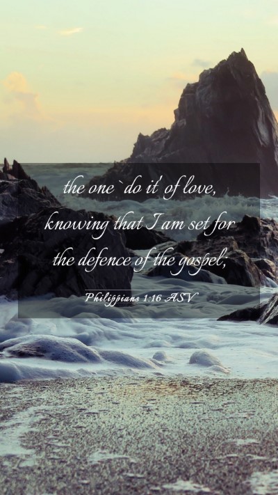 Picture 03 - Philippians 1:16 ASV Mobile Phone Wallpaper - the one `do it' of love, knowing that I am set - Mobile Bible Verse Wallpaper