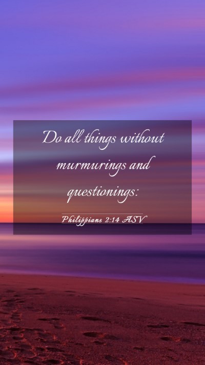 Picture 03 - Philippians 2:14 ASV Mobile Phone Wallpaper - Do all things without murmurings and - Mobile Bible Verse Wallpaper