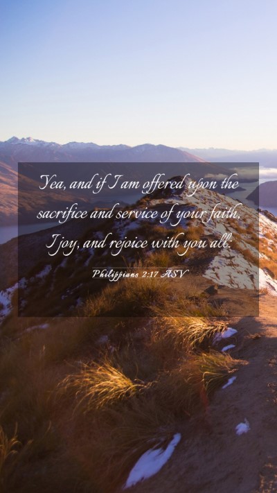 Picture 03 - Philippians 2:17 ASV Mobile Phone Wallpaper - Yea, and if I am offered upon the sacrifice and - Mobile Bible Verse Wallpaper