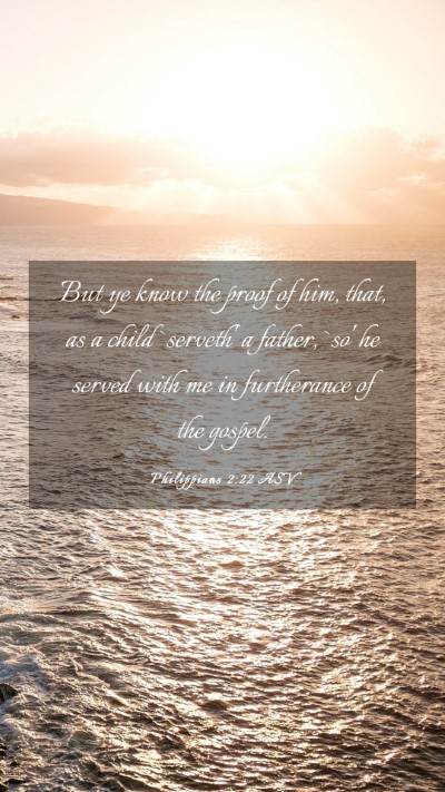 Picture 03 - Philippians 2:22 ASV Mobile Phone Wallpaper - But ye know the proof of him, that, as a child - Mobile Bible Verse Wallpaper