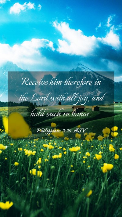 Picture 03 - Philippians 2:29 ASV Mobile Phone Wallpaper - Receive him therefore in the Lord with all joy; - Mobile Bible Verse Wallpaper