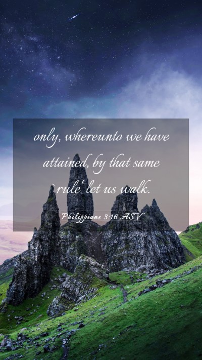 Picture 03 - Philippians 3:16 ASV Mobile Phone Wallpaper - only, whereunto we have attained, by that same - Mobile Bible Verse Wallpaper