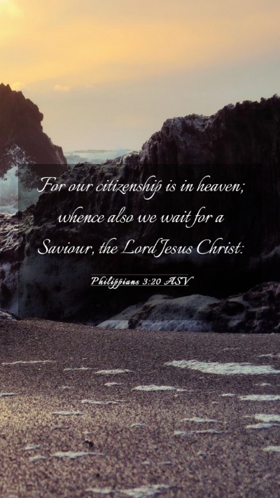 Picture 03 - Philippians 3:20 ASV Mobile Phone Wallpaper - For our citizenship is in heaven; whence also we - Mobile Bible Verse Wallpaper