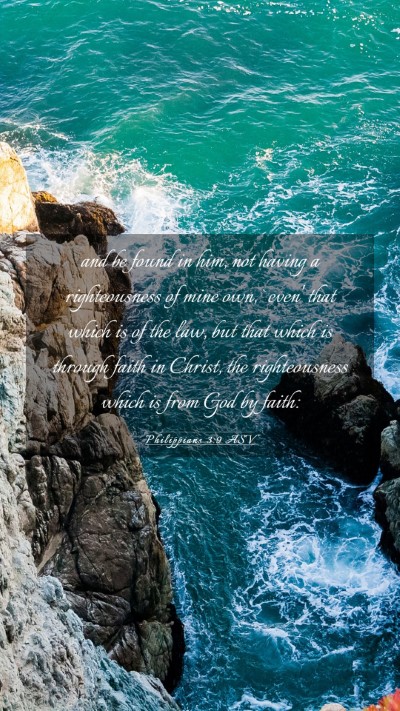 Picture 03 - Philippians 3:9 ASV Mobile Phone Wallpaper - and be found in him, not having a righteousness - Mobile Bible Verse Wallpaper
