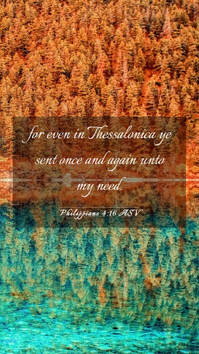 Picture 03 - Philippians 4:16 ASV Mobile Phone Wallpaper - for even in Thessalonica ye sent once and again - Mobile Bible Verse Wallpaper