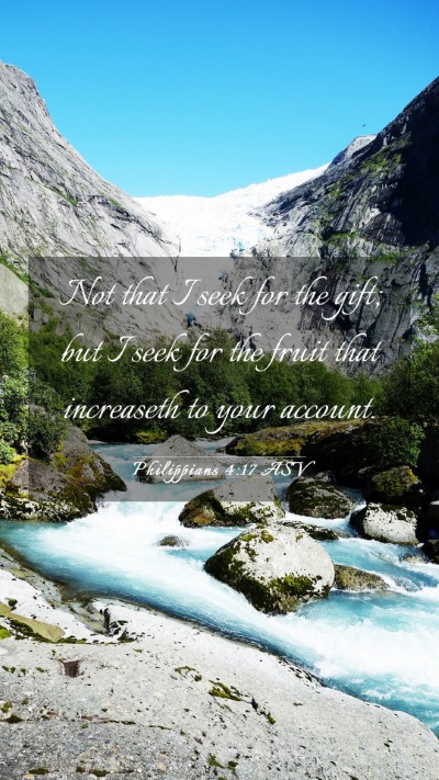 Picture 03 - Philippians 4:17 ASV Mobile Phone Wallpaper - Not that I seek for the gift; but I seek for the - Mobile Bible Verse Wallpaper