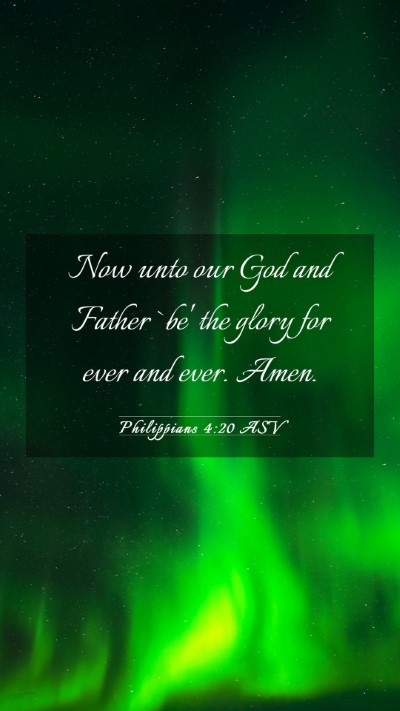 Picture 03 - Philippians 4:20 ASV Mobile Phone Wallpaper - Now unto our God and Father `be' the glory for - Mobile Bible Verse Wallpaper