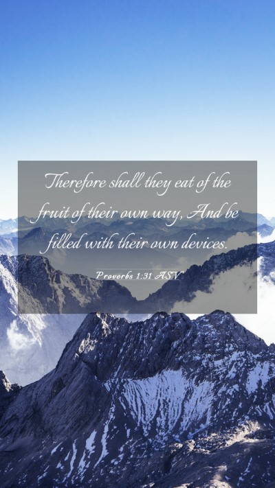 Picture 03 - Proverbs 1:31 ASV Mobile Phone Wallpaper - Therefore shall they eat of the fruit of their - Mobile Bible Verse Wallpaper