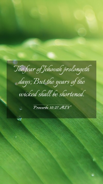 Picture 03 - Proverbs 10:27 ASV Mobile Phone Wallpaper - The fear of Jehovah prolongeth days; But the - Mobile Bible Verse Wallpaper