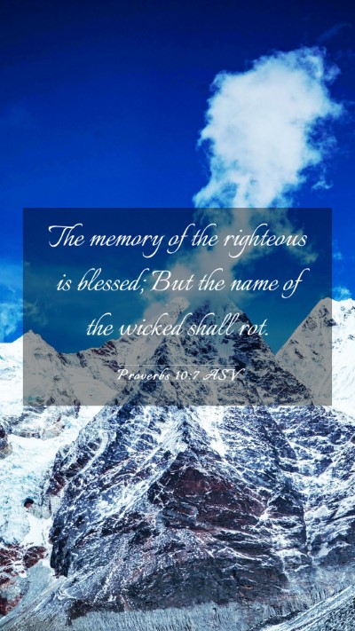 Picture 03 - Proverbs 10:7 ASV Mobile Phone Wallpaper - The memory of the righteous is blessed; But the - Mobile Bible Verse Wallpaper