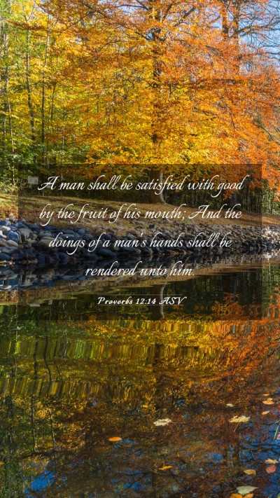 Picture 03 - Proverbs 12:14 ASV Mobile Phone Wallpaper - A man shall be satisfied with good by the fruit - Mobile Bible Verse Wallpaper