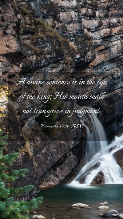 Picture 03 - Proverbs 16:10 ASV Mobile Phone Wallpaper - A divine sentence is in the lips of the king; His - Mobile Bible Verse Wallpaper