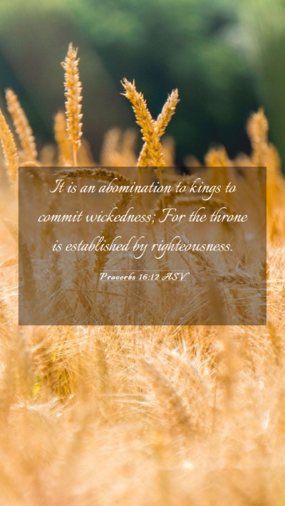 Picture 03 - Proverbs 16:12 ASV Mobile Phone Wallpaper - It is an abomination to kings to commit - Mobile Bible Verse Wallpaper