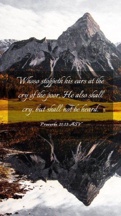 Picture 03 - Proverbs 21:13 ASV Mobile Phone Wallpaper - Whoso stoppeth his ears at the cry of the poor, - Mobile Bible Verse Wallpaper