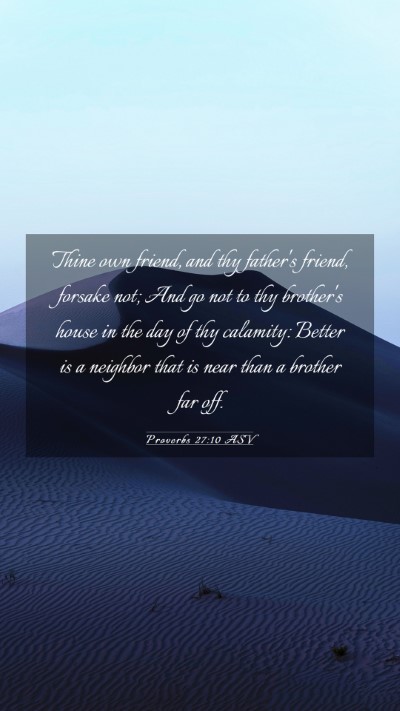 Picture 03 - Proverbs 27:10 ASV Mobile Phone Wallpaper - Thine own friend, and thy father's friend, - Mobile Bible Verse Wallpaper