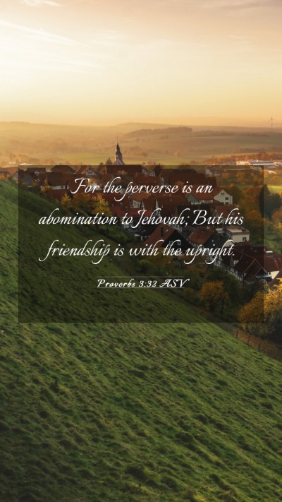 Picture 03 - Proverbs 3:32 ASV Mobile Phone Wallpaper - For the perverse is an abomination to Jehovah; - Mobile Bible Verse Wallpaper