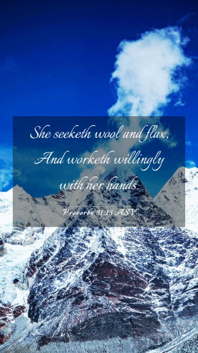 Picture 03 - Proverbs 31:13 ASV Mobile Phone Wallpaper - She seeketh wool and flax, And worketh willingly - Mobile Bible Verse Wallpaper