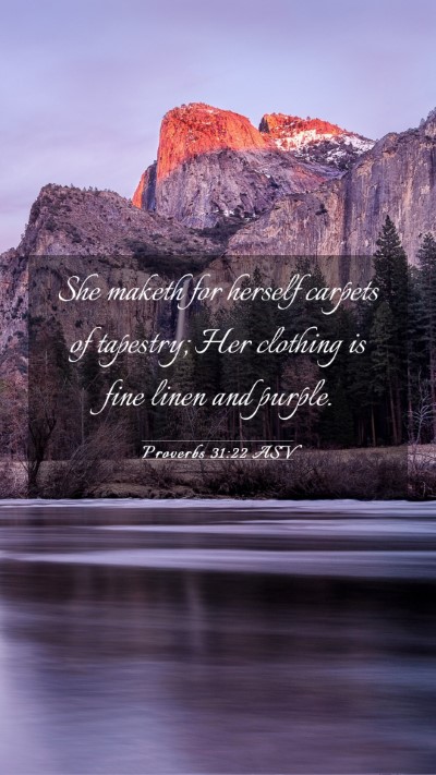 Picture 03 - Proverbs 31:22 ASV Mobile Phone Wallpaper - She maketh for herself carpets of tapestry; Her - Mobile Bible Verse Wallpaper
