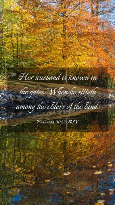 Picture 03 - Proverbs 31:23 ASV Mobile Phone Wallpaper - Her husband is known in the gates, When he - Mobile Bible Verse Wallpaper