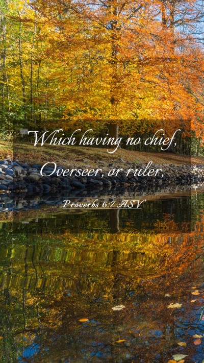 Picture 03 - Proverbs 6:7 ASV Mobile Phone Wallpaper - Which having no chief, Overseer, or - Mobile Bible Verse Wallpaper