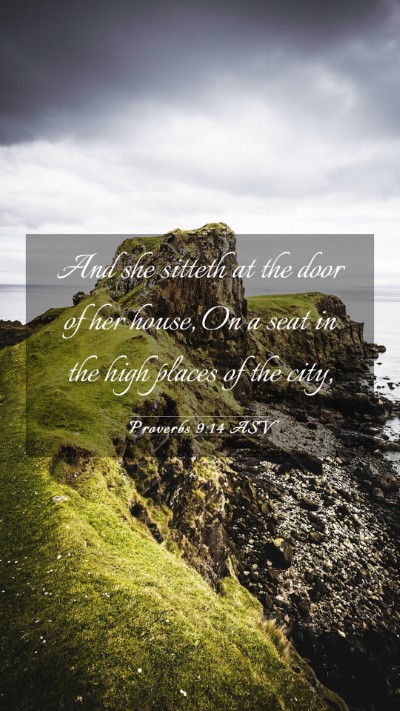 Picture 03 - Proverbs 9:14 ASV Mobile Phone Wallpaper - And she sitteth at the door of her house, On a - Mobile Bible Verse Wallpaper