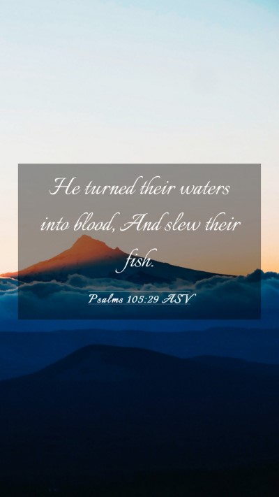Picture 03 - Psalms 105:29 ASV Mobile Phone Wallpaper - He turned their waters into blood, And slew their - Mobile Bible Verse Wallpaper