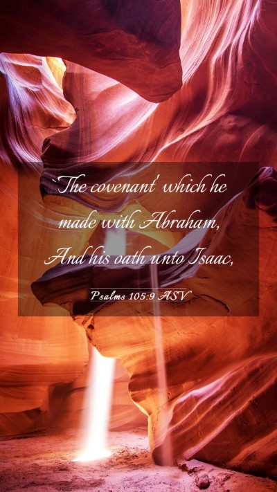 Picture 03 - Psalms 105:9 ASV Mobile Phone Wallpaper - `The covenant' which he made with Abraham, And - Mobile Bible Verse Wallpaper