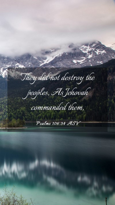 Picture 03 - Psalms 106:34 ASV Mobile Phone Wallpaper - They did not destroy the peoples, As Jehovah - Mobile Bible Verse Wallpaper