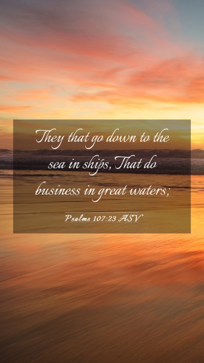 Picture 03 - Psalms 107:23 ASV Mobile Phone Wallpaper - They that go down to the sea in ships, That do - Mobile Bible Verse Wallpaper