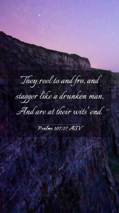 Picture 03 - Psalms 107:27 ASV Mobile Phone Wallpaper - They reel to and fro, and stagger like a drunken - Mobile Bible Verse Wallpaper