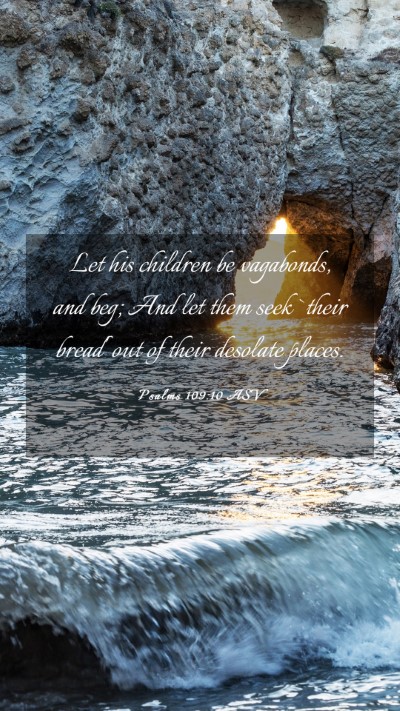 Picture 03 - Psalms 109:10 ASV Mobile Phone Wallpaper - Let his children be vagabonds, and beg; And let - Mobile Bible Verse Wallpaper