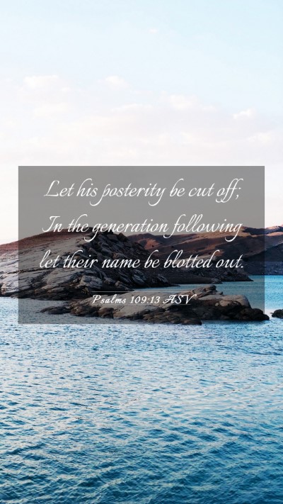 Picture 03 - Psalms 109:13 ASV Mobile Phone Wallpaper - Let his posterity be cut off; In the generation - Mobile Bible Verse Wallpaper