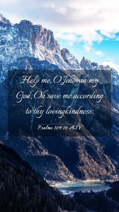 Picture 03 - Psalms 109:26 ASV Mobile Phone Wallpaper - Help me, O Jehovah my God; Oh save me according - Mobile Bible Verse Wallpaper