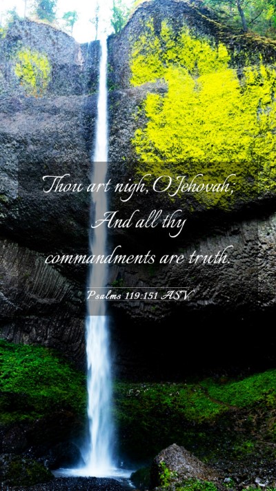 Picture 03 - Psalms 119:151 ASV Mobile Phone Wallpaper - Thou art nigh, O Jehovah; And all thy - Mobile Bible Verse Wallpaper