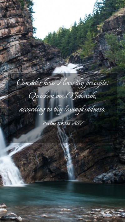 Picture 03 - Psalms 119:159 ASV Mobile Phone Wallpaper - Consider how I love thy precepts: Quicken me, O - Mobile Bible Verse Wallpaper