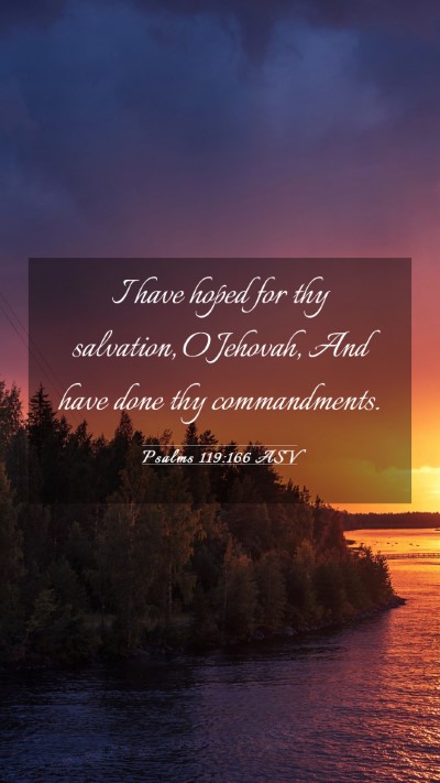 Picture 03 - Psalms 119:166 ASV Mobile Phone Wallpaper - I have hoped for thy salvation, O Jehovah, And - Mobile Bible Verse Wallpaper