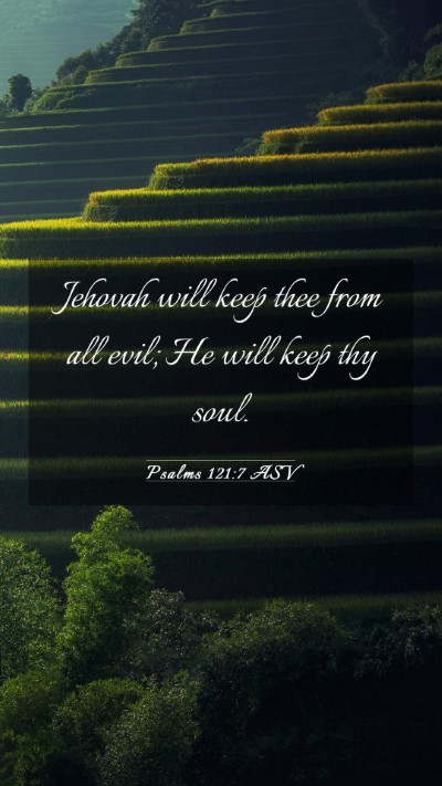 Picture 03 - Psalms 121:7 ASV Mobile Phone Wallpaper - Jehovah will keep thee from all evil; He will - Mobile Bible Verse Wallpaper
